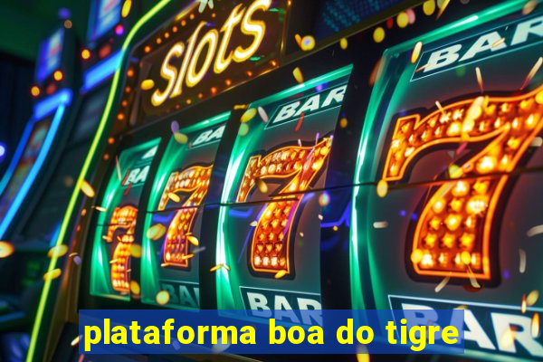 plataforma boa do tigre